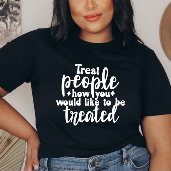 Treat People the way you want to be Treated Graphic Cotton Tee Shirt S-5X - Picture 2 of 5
